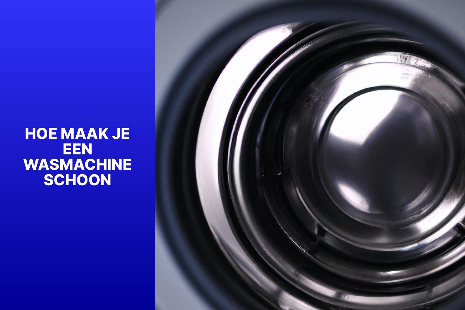 Hoe maak je een wasmachine schoon?